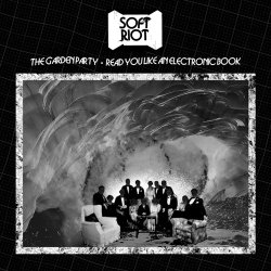 Soft Riot - The Garden Party / Read You Like An Electronic Book (2014) [Single]
