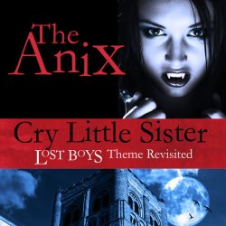 The Anix - Cry Little Sister (2010) [Single]