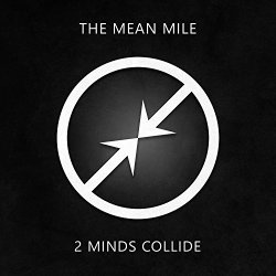 Two Minds Collide - The Mean Mile (2018)