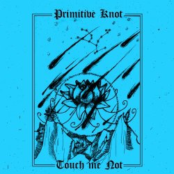 Primitive Knot - Touch Me Not (2018)