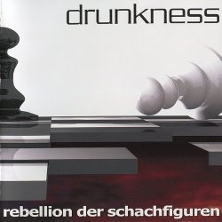 Drunkness - Rebellion Der Schachfiguren (2005)