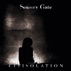 Sensory Gate - Civisolation (2014)