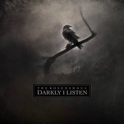The Rosenshoul - Darkly I Listen (2017)