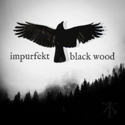 Impurfekt - Black Wood (2018) [EP]