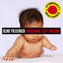 Blind Passenger - Fukushima Slot Machine (2011) [Single]