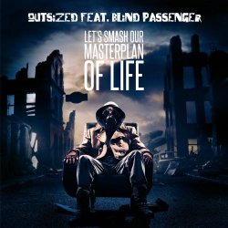 Outsized feat. Blind Passenger - Let's Smash Our Masterplan Of Life (2016) [Single]
