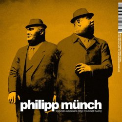 Philipp Münch - Mondo Obscura (The Mutant Twin) (2012)