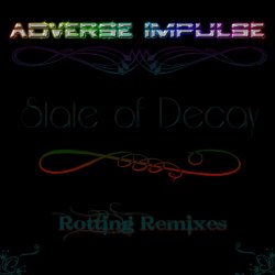 Adverse Impulse - State Of Decay: Rotting Remixes (2018) [EP]