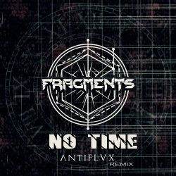 Fragments - No Time (Antiflvx Remix) (2018) [Single]