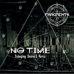 Fragments - No Time (Ssleeping DesiresS Remix) (2018) [Single]
