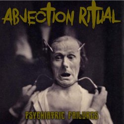 Abjection Ritual - Psychiatric Failures (2015)