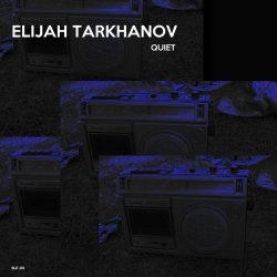 Elijah Tarkhanov - Quiet (2018)