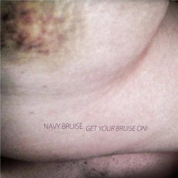 Navy Bruise - Get Your Bruise On! (2018)