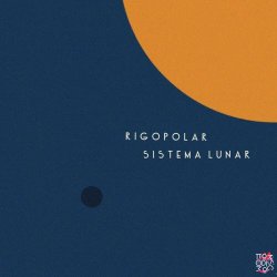 Rigopolar - Sistema Lunar (2016) [EP]
