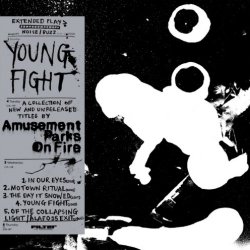 Amusement Parks On Fire - Young Fight (2009) [EP]