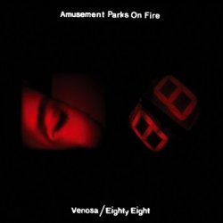 Amusement Parks On Fire - Venosa / Eighty Eight (2004) [EP]