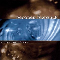 Decoded Feedback - Reflect In Silence (2000) [Single]