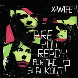 X-Wife - Are You Ready For The Blackout (2008)