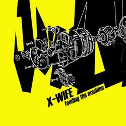X-Wife - Feeding The Machine (2004)