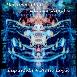 Impurfekt & Static Logic - Dreamcatcher: Shared Chapter (2018)