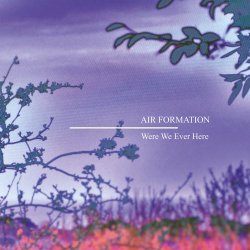 Air Formation - Were We Ever Here (2015) [EP]