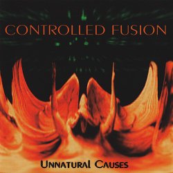 Controlled Fusion - Unnatural Causes (1996)