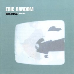 Eric Random - Subliminal 1980-1982 (2005) [2CD]