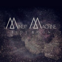 Minuit Machine - Blue Moon (2013) [EP]