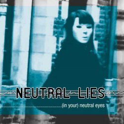 Neutral Lies - (In Your) Neutral Eyes (2010) [EP]