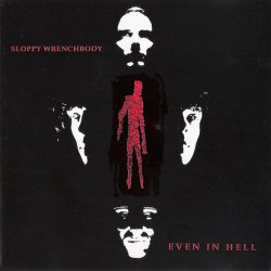 Sloppy Wrenchbody - Even In Hell (1992) [EP]