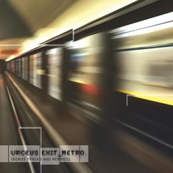 Urceus Exit - Metro (Bonus Tracks And Remixes) (2006) [EP]