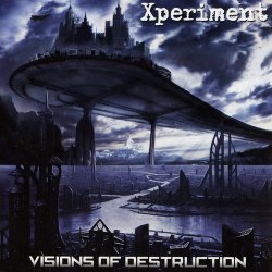 Xperiment - Visions Of Destruction (2011) [2CD]