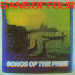 Gang Of Four - Songs Of The Free (1982)
