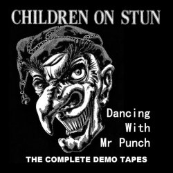 Children On Stun - Dancing With Mr Punch: The Complete Demo Tapes (2015)