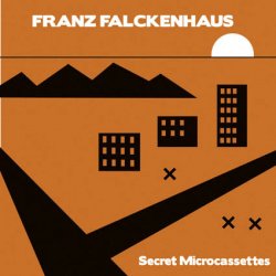 Franz Falckenhaus - Secret Microcassettes (2011)
