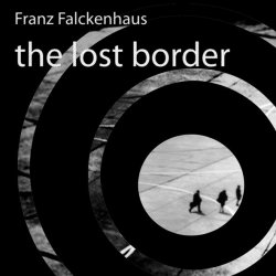 Franz Falckenhaus - The Lost Border (2008)