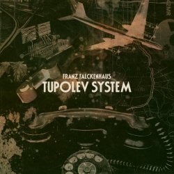 Franz Falckenhaus - Tupolev System (2018)