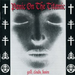 Panic On The Titanic - Gold, Clouds, Desire (1993)