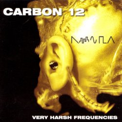 Carbon 12 - Very Harsh Frequencies (1999)