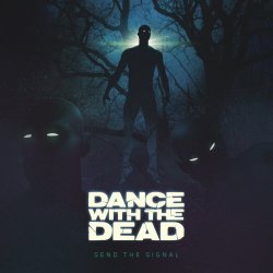Dance With The Dead - Send The Signal (2014) [EP]