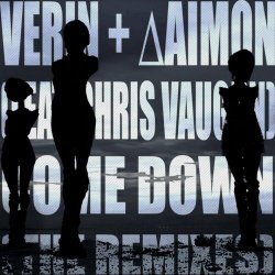 Verin & ∆AIMON (feat. Chris Vaughn) - Come Down (The Remixes) (2015) [EP]