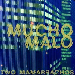 Two Mamarrachos - Mucho Malo (2015) [EP]