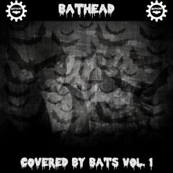 Bathead - Covered By Bats Vol. 1 (2018)