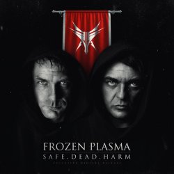 Frozen Plasma - Safe. Dead. Harm. (2018) [Single]