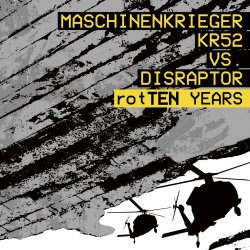 Maschinenkrieger KR52 vs. Disraptor - rotTEN Years (2013)
