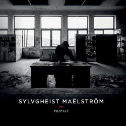 Sylvgheist Maëlström - Pripyat (2014)