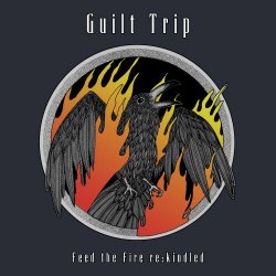 Guilt Trip - Feed The Fire Re:Kindled (2018)