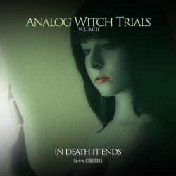 In Death It Ends - Analog Witch Trials Volume II (2013) [EP]