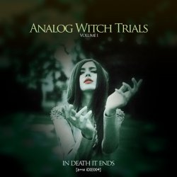 In Death It Ends - Analog Witch Trials Volume I (2013) [EP]