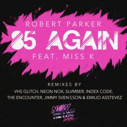 Robert Parker - '85 Again (Feat. Miss K) The Remixes (2016) [EP]